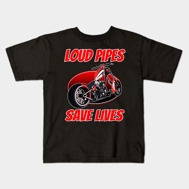 Loud pipe save lives, biker quotes, custom motorcycle, badass biker, bike lover Kids T-Shirt by Lekrock Shop